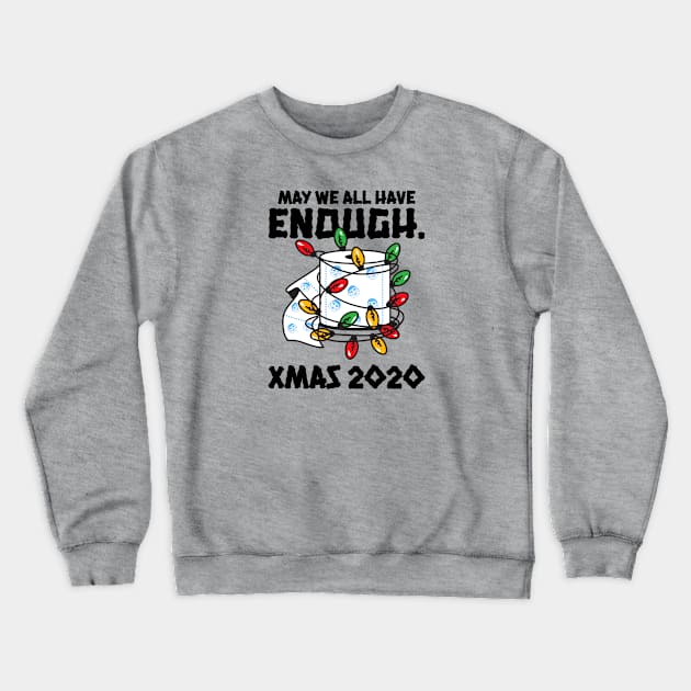 MAY WE ALL HAVE ENOUGH TOILET PAPER FOR XMAS 2020 Crewneck Sweatshirt by Freckle Face